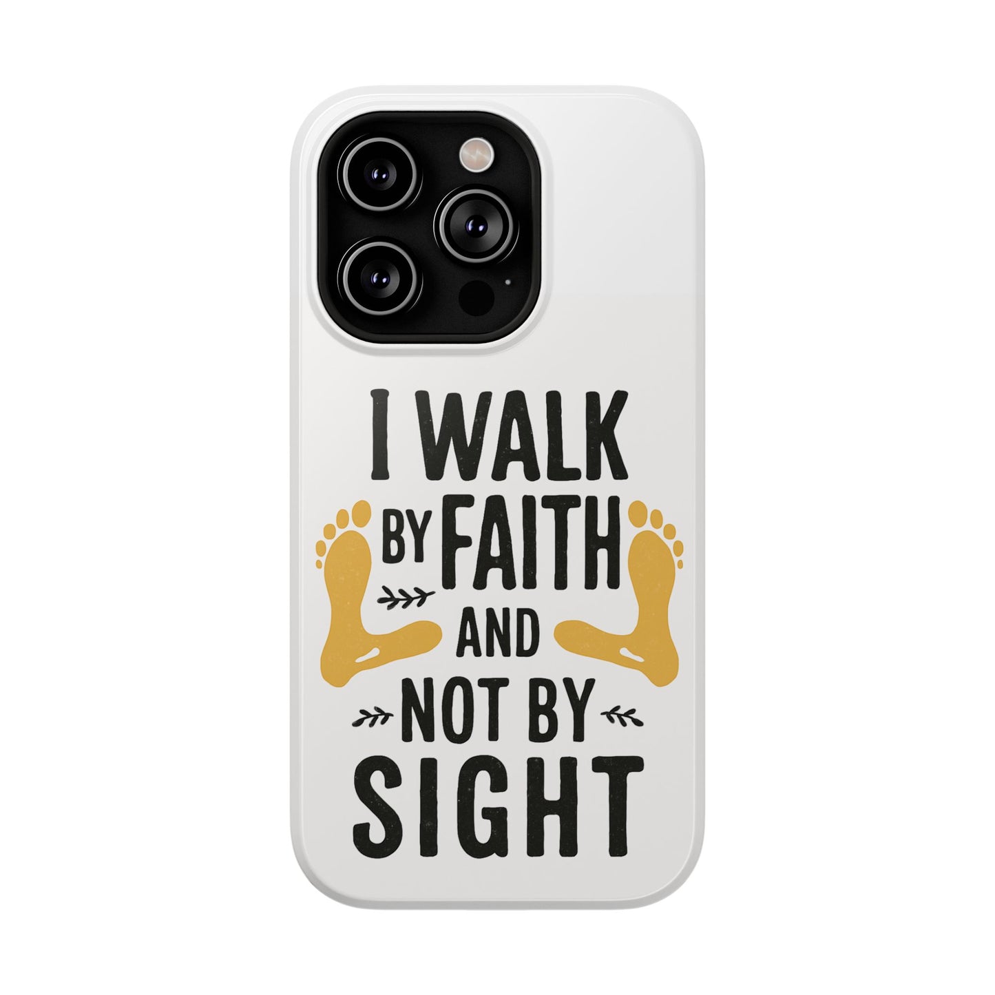 I Walk By Faith And Not By Sight Phone Case - 2 Corinthians 5:7