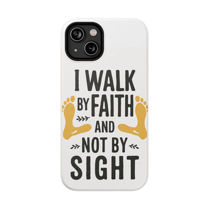 I Walk By Faith And Not By Sight Phone Case - 2 Corinthians 5:7