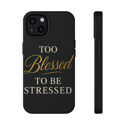 Too Blessed To Be Stressed Phone Case
