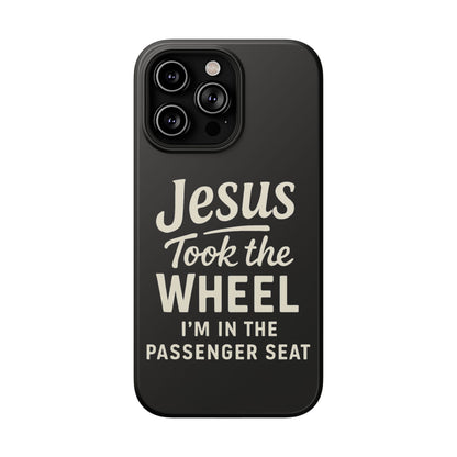 Jesus Took the Wheel I'm in the Passenger Seat Phone Case