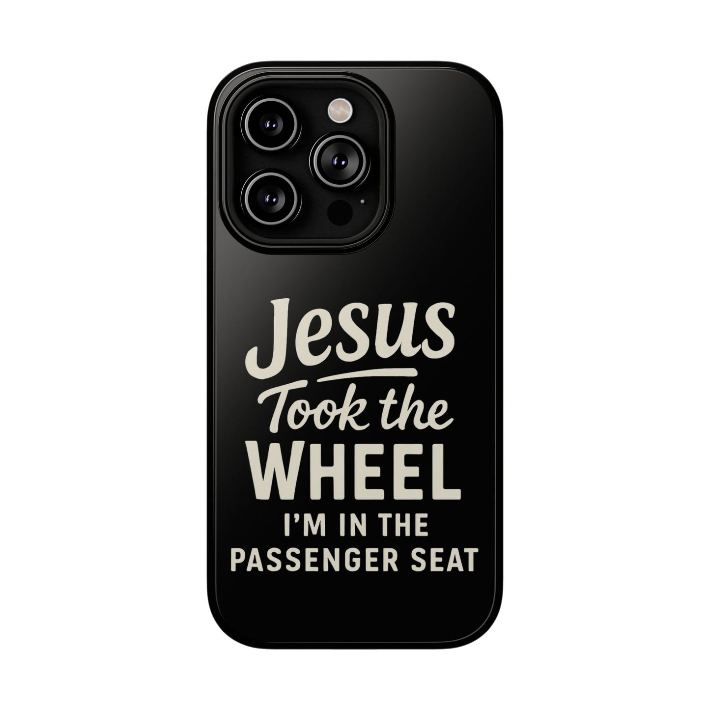 Jesus Took the Wheel I'm in the Passenger Seat Phone Case