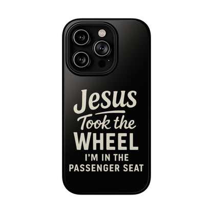 Jesus Took the Wheel I'm in the Passenger Seat Phone Case