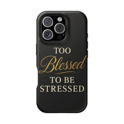 Too Blessed To Be Stressed Phone Case