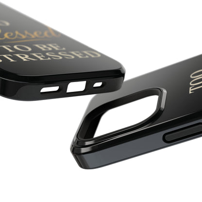 Too Blessed To Be Stressed Phone Case