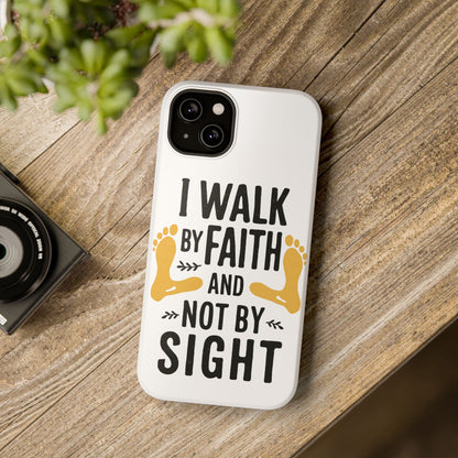 I Walk By Faith And Not By Sight Phone Case - 2 Corinthians 5:7