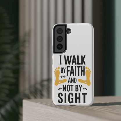 I Walk By Faith And Not By Sight Phone Case - 2 Corinthians 5:7