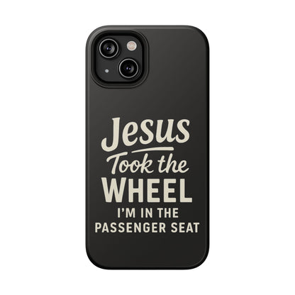 Jesus Took the Wheel I'm in the Passenger Seat Phone Case