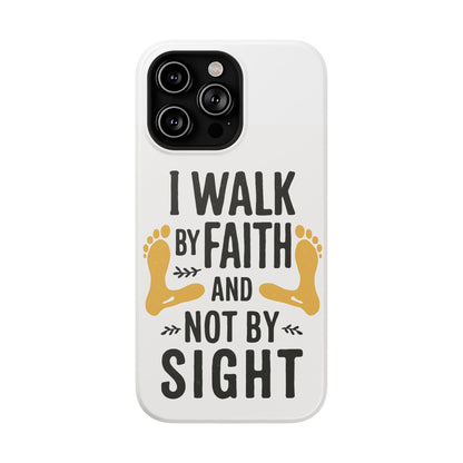 I Walk By Faith And Not By Sight Phone Case - 2 Corinthians 5:7